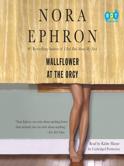 Title details for Wallflower at the Orgy by Nora Ephron - Available